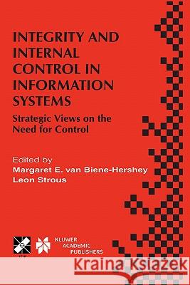 Integrity and Internal Control in Information Systems Van Biene-Hershey, Margaret E. 9780792378211 Kluwer Academic Publishers