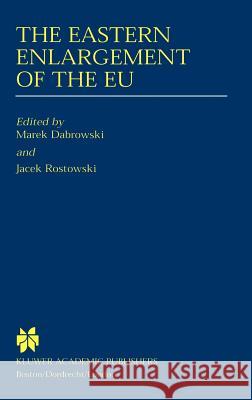 The Eastern Enlargement of the Eu Dabrowski, Marek 9780792378280