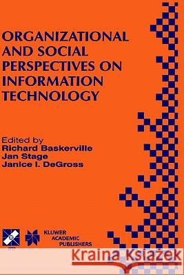 Organizational and Social Perspectives on Information Technology: Ifip Tc8 Wg8.2 International Working Conference on the Social and Organizational Per Baskerville, Richard 9780792378365 Kluwer Academic Publishers