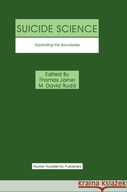 Suicide Science: Expanding the Boundaries Joiner, Thomas 9780792378457 Kluwer Academic Publishers