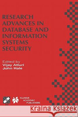 Research Advances in Database and Information Systems Security: Ifip Tc11 Wg11.3 Thirteenth Working Conference on Database Security July 25-28, 1999, Atluri, Vijay 9780792378488 Kluwer Academic Publishers