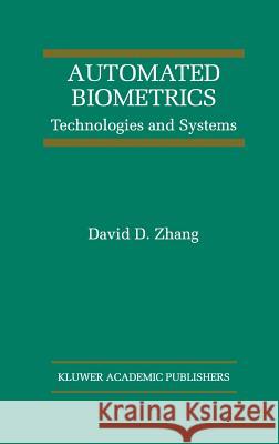 Automated Biometrics: Technologies and Systems Zhang, David D. 9780792378563