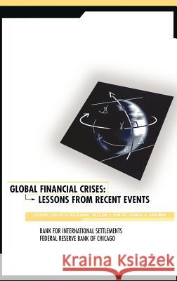 Global Financial Crises: Lessons from Recent Events Bisignano, Joseph R. 9780792378655 Kluwer Academic Publishers