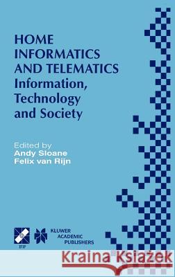 Home Informatics and Telematics: Information, Technology and Society Sloane, Andy 9780792378679 Kluwer Academic Publishers