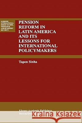 Pension Reform in Latin America and Its Lessons for International Policymakers Tapen Sinha 9780792378822 Kluwer Academic Publishers