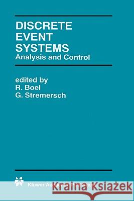 Discrete Event Systems: Analysis and Control Boel, R. 9780792378976 Kluwer Academic Publishers