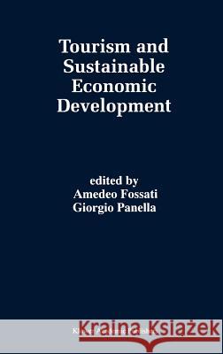 Tourism and Sustainable Economic Development Amedeo Fossati Giorgio Panella 9780792379089