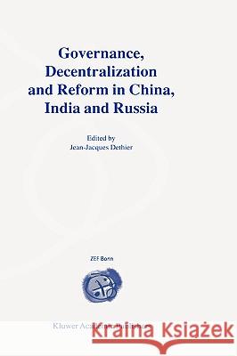 Governance, Decentralization and Reform in China, India and Russia Jean-Jacques Dethier Jean-Jacques Dethier 9780792379096 Kluwer Academic Publishers