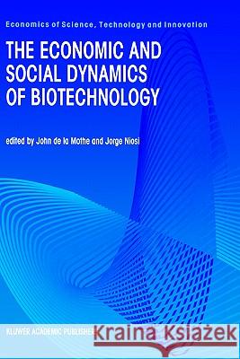 The Economic and Social Dynamics of Biotechnology George Niosi John D Jorge Niosi 9780792379225 Springer