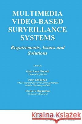 Multimedia Video-Based Surveillance Systems: Requirements, Issues and Solutions Foresti, Gian Luca 9780792379270 Kluwer Academic Publishers