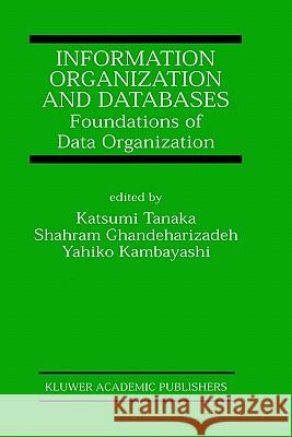 Information Organization and Databases: Foundations of Data Organization Tanaka, Katsumi 9780792379546