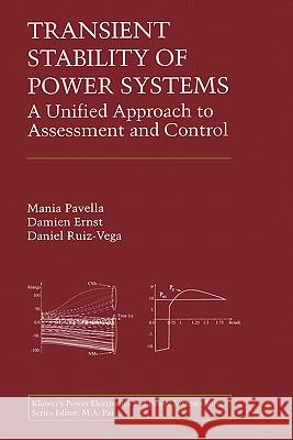 Transient Stability of Power Systems: A Unified Approach to Assessment and Control Pavella, Mania 9780792379638 Kluwer Academic Publishers