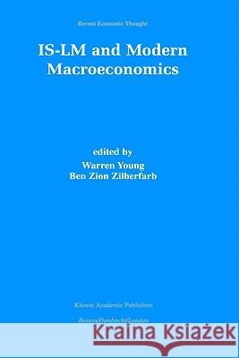 Is-LM and Modern Macroeconomics Young, Warren 9780792379669 Kluwer Academic Publishers