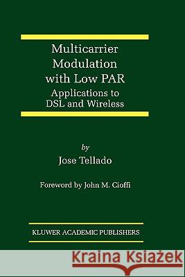 Multicarrier Modulation with Low Par: Applications to DSL and Wireless Tellado, Jose 9780792379881 Kluwer Academic Publishers