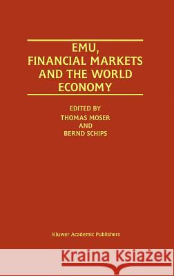 Emu, Financial Markets and the World Economy Moser, Thomas 9780792379928
