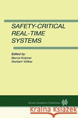 Safety-Critical Real-Time Systems Bernd Kramer Bernd J. Krc$mer Norbert Vc6lker 9780792380221 Kluwer Academic Publishers