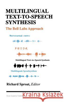 Multilingual Text-To-Speech Synthesis: The Bell Labs Approach Sproat, Richard 9780792380276 Kluwer Academic Publishers