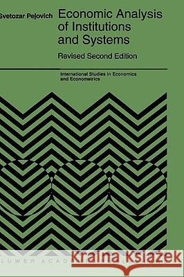 Economic Analysis of Institutions and Systems Svetozar Pejovich S. Pejovich 9780792380313 Kluwer Academic Publishers