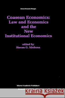 Coasean Economics Law and Economics and the New Institutional Economics Steven G. Medema 9780792380344 Kluwer Academic Publishers