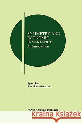 Symmetry and Economic Invariance: An Introduction Ryuzo Sato Rama V. Ramachandran Rama V. Ramachandran 9780792380436 Kluwer Academic Publishers