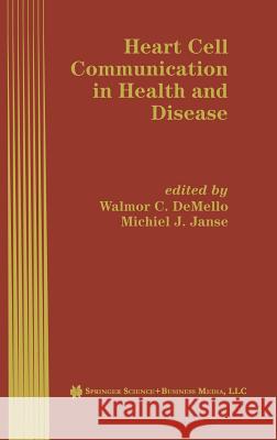 Heart Cell Communication in Health and Disease Walmor C. Demelo Walmor C. D Michael J. Janse 9780792380528 Springer Netherlands