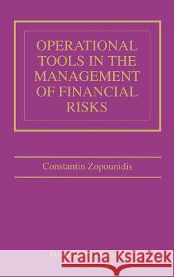 Operational Tools in the Management of Financial Risks C. Zopounidis Constantin Zopounidis C. Zopounidis 9780792380559