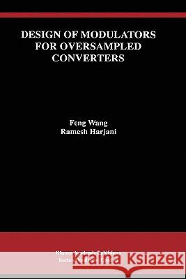 Design of Modulators for Oversampled Converters Feng Wang Wang Fen Ramesh Harjani 9780792380634 Kluwer Academic Publishers