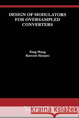 Design of Modulators for Oversampled Converters Feng Wang Wang Fen Ramesh Harjani 9780792380634