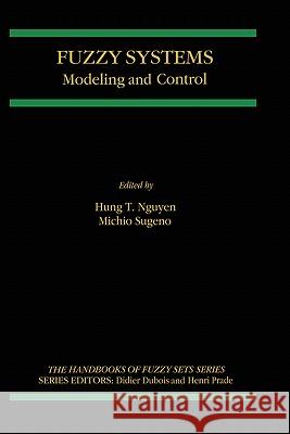Fuzzy Systems: Modeling and Control Hung T. Nguyen 9780792380641 Kluwer Academic Publishers