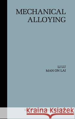 Mechanical Alloying L. Lu Man O. Lai Li Lu 9780792380665 Springer