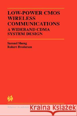 Low-Power CMOS Wireless Communications: A Wideband Cdma System Design Sheng, Samuel 9780792380856 Kluwer Academic Publishers