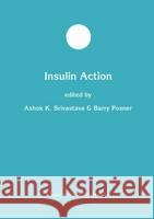 Insulin Action Ashok K. Srivastava Barry I. Posner 9780792381136 Springer Netherlands