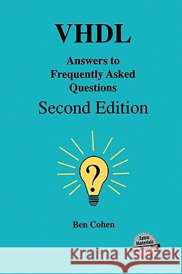 VHDL Answers to Frequently Asked Questions Ben Cohen 9780792381150 KLUWER ACADEMIC PUBLISHERS GROUP