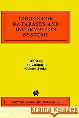 Logics for Databases and Information Systems Jan Chomicki Gunter Saake 9780792381297 Kluwer Academic Publishers