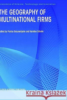 The Geography of Multinational Firms Pontus Braunerhjelm Karolina Ekholm 9780792381334 Kluwer Academic Publishers