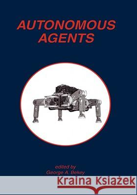 Autonomous Agents George A. Bekey 9780792381372