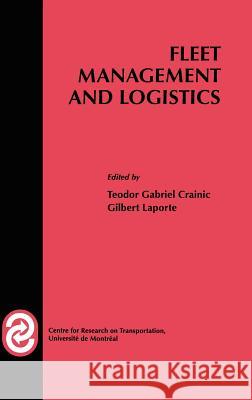 Fleet Management and Logistics Teodor Gabriel Crainic Gilbert Laporte 9780792381617 Kluwer Academic Publishers