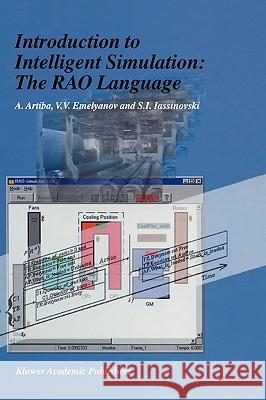 Introduction to Intelligent Simulation: The Rao Language Artiba, Abdelhakim 9780792381761 Kluwer Academic Publishers