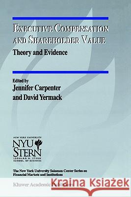 Executive Compensation and Shareholder Value: Theory and Evidence Carpenter, Jennifer 9780792381792