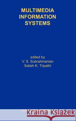 Multimedia Information Systems V. S. Subrahmanian S. K. Tripathi Satish K. Stripathi 9780792381815 Kluwer Academic Publishers