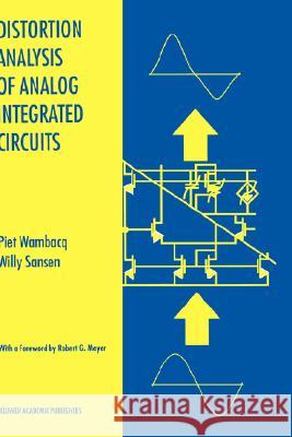 Distortion Analysis of Analog Integrated Circuits Piet Wambacq Willy M. C. Sansen Willy M. C. Sansen 9780792381860 Kluwer Academic Publishers