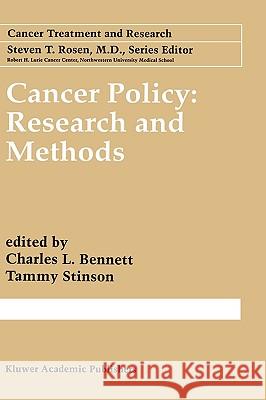 Cancer Policy: Research and Methods Charles L. Bennett Tammy S. Pajeau Tammy Stinson 9780792382034 Springer Netherlands