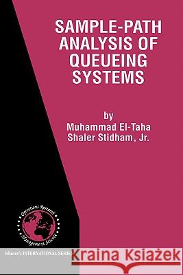 Sample-Path Analysis of Queueing Systems Muhammad El-Taha Shaler Stidha Shaler Stidham 9780792382102