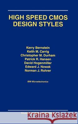 High Speed CMOS Design Styles Kerry Bernstein Keith M. Carrig Christopher M. Durham 9780792382201 Kluwer Academic Publishers