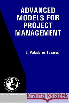 Advanced Models for Project Management L. Valadares Tavares L. Valadare 9780792382225 Kluwer Academic Publishers