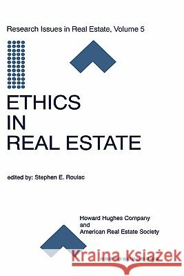 Ethics in Real Estate Stephen E. Roulac Stephen E. Roulac 9780792382287 Kluwer Academic Publishers