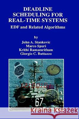 Deadline Scheduling for Real-Time Systems: Edf and Related Algorithms Stankovic, John A. 9780792382690