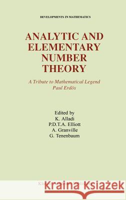 Analytic and Elementary Number Theory: A Tribute to Mathematical Legend Paul Erdos Alladi, Krishnaswami 9780792382737 Springer