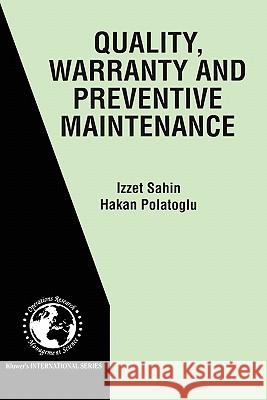 Quality, Warranty and Preventive Maintenance Izzet Sahin Hakan Polatoglu 9780792382928 Kluwer Academic Publishers