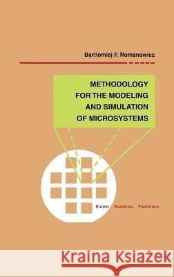 Methodology for the Modeling and Simulation of Microsystems Bartlomiej F. Romanowicz 9780792383062 Springer